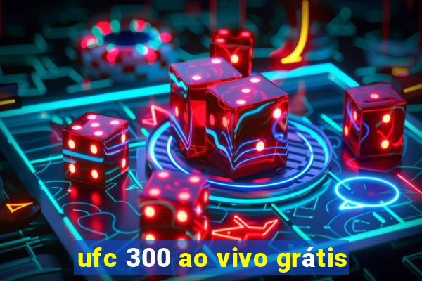 ufc 300 ao vivo grátis